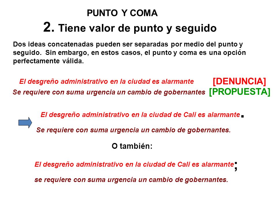 . 2. Tiene valor de punto y seguido ; PUNTO Y COMA [DENUNCIA]