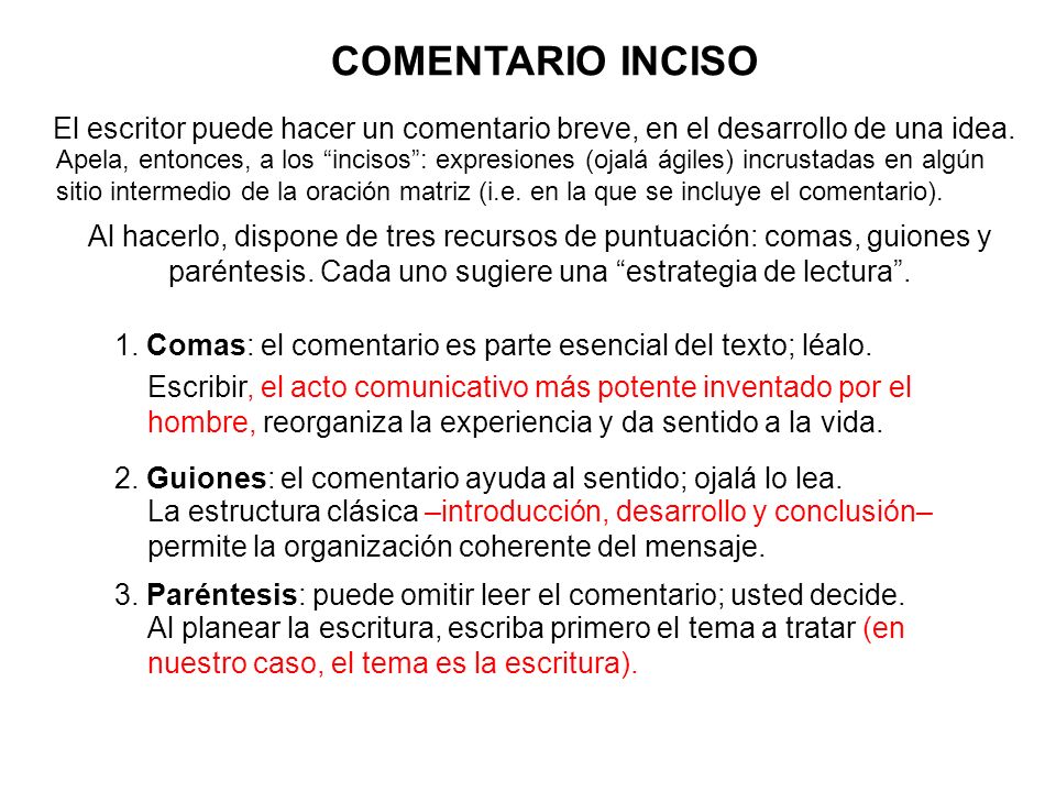 COMENTARIO INCISO El escritor puede hacer un comentario breve, en el desarrollo de una idea.