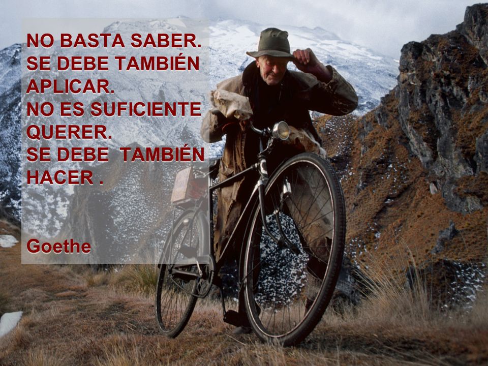 NO BASTA SABER. SE DEBE TAMBIÉN APLICAR. NO ES SUFICIENTE QUERER