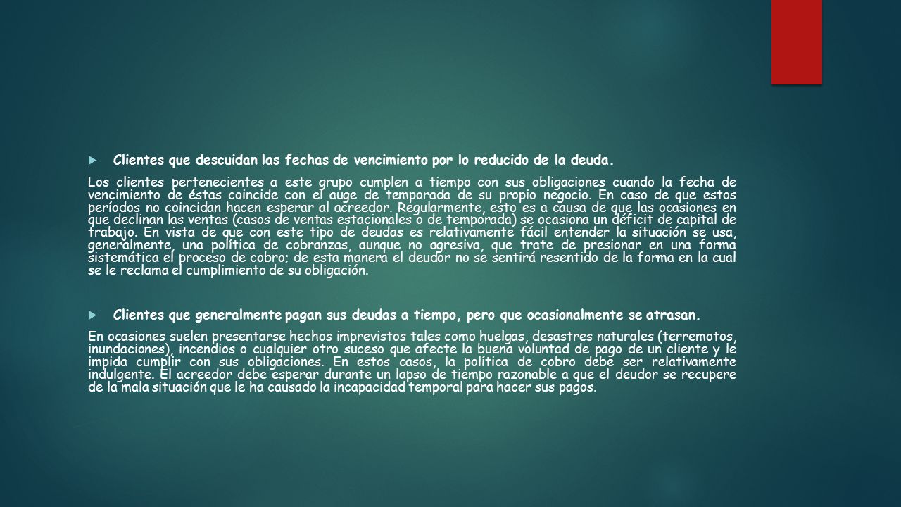 Clientes que descuidan las fechas de vencimiento por lo reducido de la deuda.