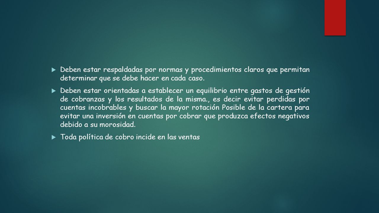 Deben estar respaldadas por normas y procedimientos claros que permitan determinar que se debe hacer en cada caso.