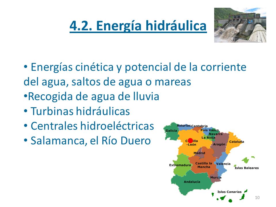 4.2. Energía hidráulica Energías cinética y potencial de la corriente del agua, saltos de agua o mareas.