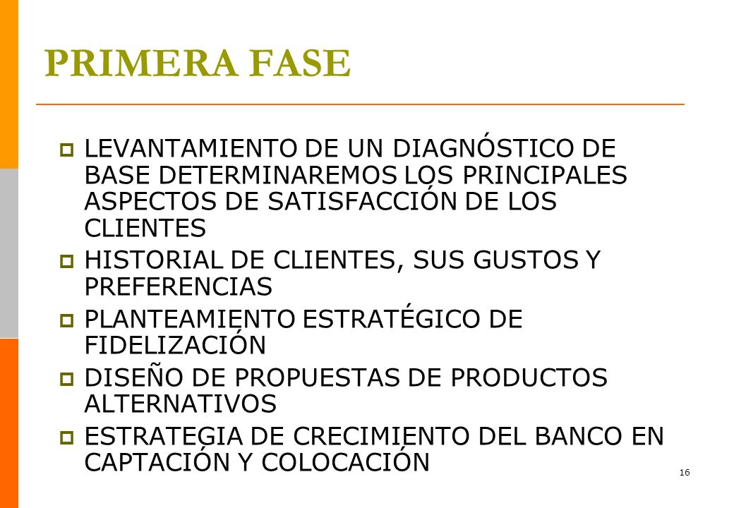 PRIMERA FASE LEVANTAMIENTO DE UN DIAGNÓSTICO DE BASE DETERMINAREMOS LOS PRINCIPALES ASPECTOS DE SATISFACCIÓN DE LOS CLIENTES.