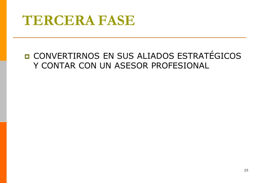 TERCERA FASE CONVERTIRNOS EN SUS ALIADOS ESTRATÉGICOS Y CONTAR CON UN ASESOR PROFESIONAL