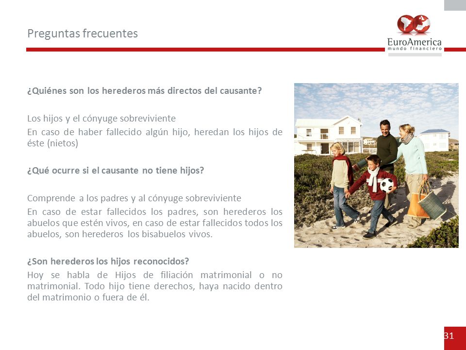Preguntas frecuentes ¿Quiénes son los herederos más directos del causante Los hijos y el cónyuge sobreviviente.