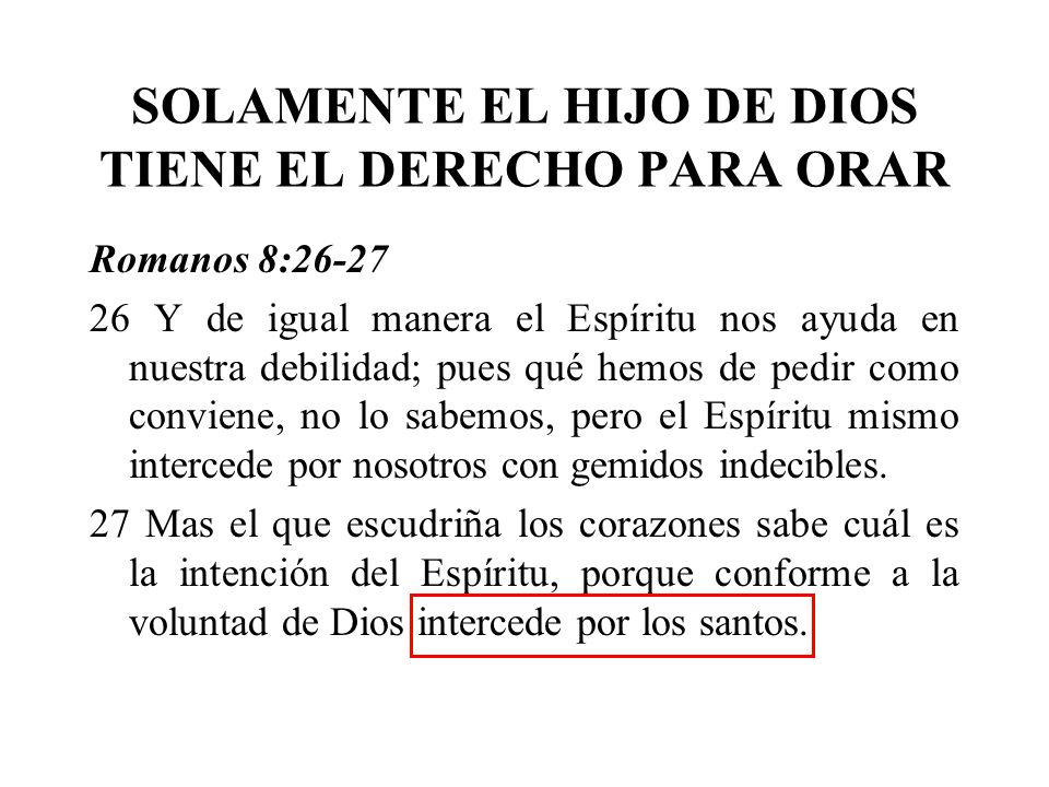 SOLAMENTE EL HIJO DE DIOS TIENE EL DERECHO PARA ORAR