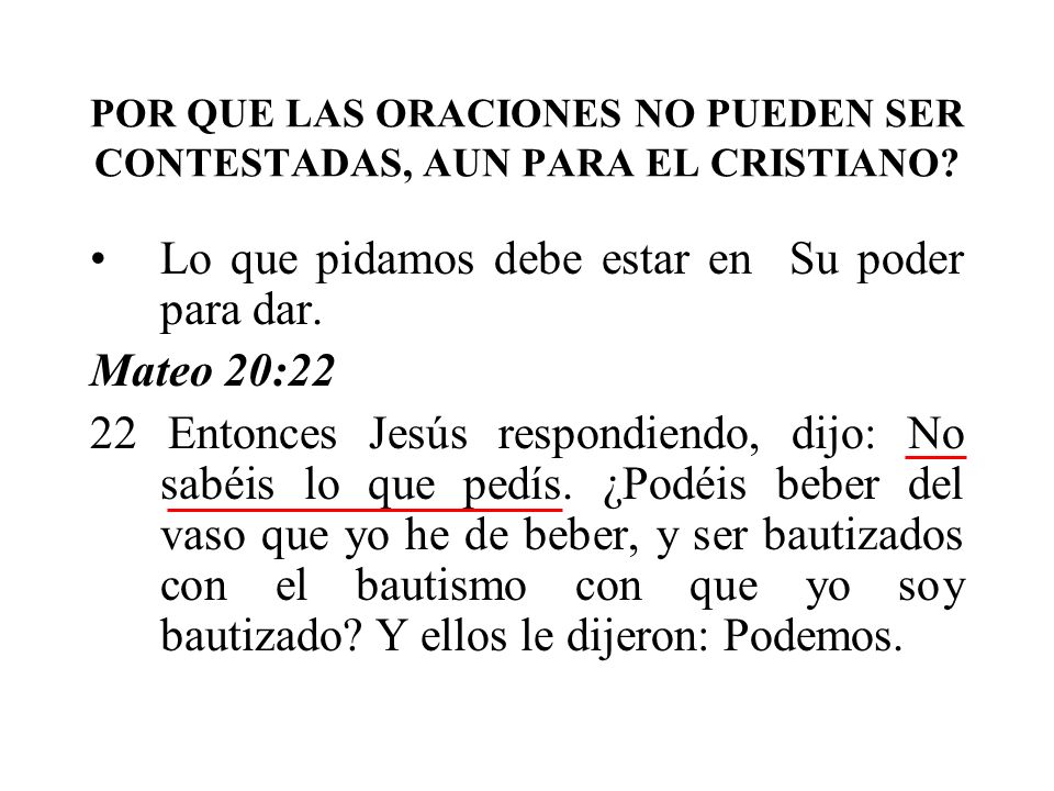 Lo que pidamos debe estar en Su poder para dar. Mateo 20:22