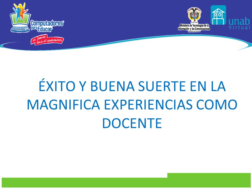 ÉXITO Y BUENA SUERTE EN LA MAGNIFICA EXPERIENCIAS COMO DOCENTE
