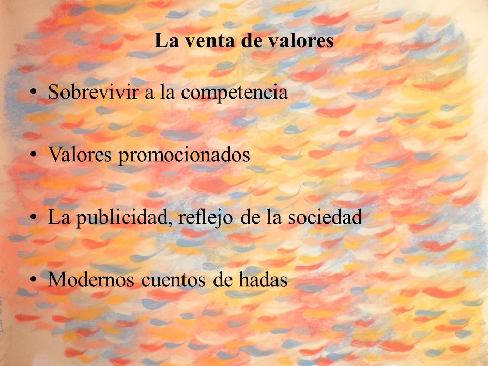 La venta de valores Sobrevivir a la competencia. Valores promocionados. La publicidad, reflejo de la sociedad.