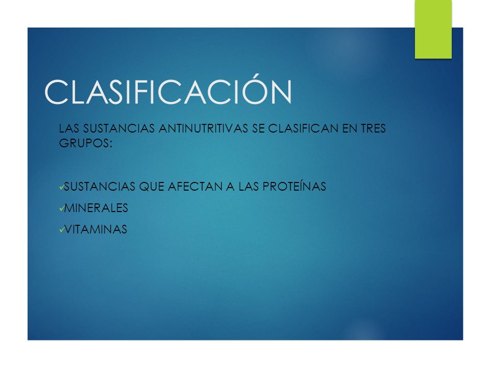 CLASIFICACIÓN Las sustancias antinutritivas se clasifican en tres grupos: Sustancias que afectan a las proteínas.