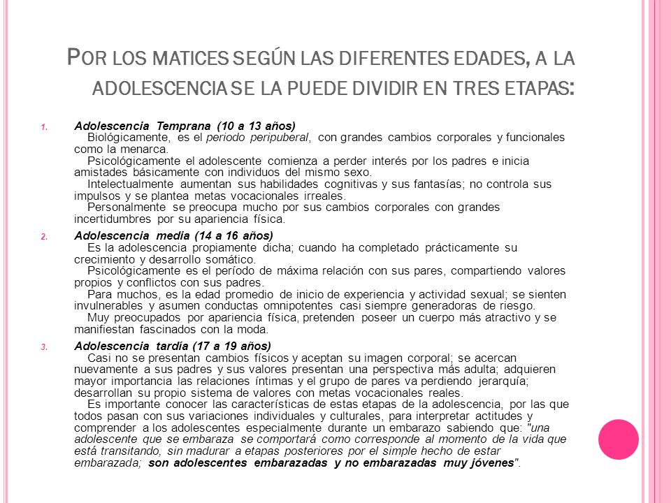Por los matices según las diferentes edades, a la adolescencia se la puede dividir en tres etapas: