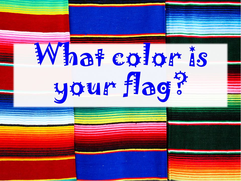 What color is your flag