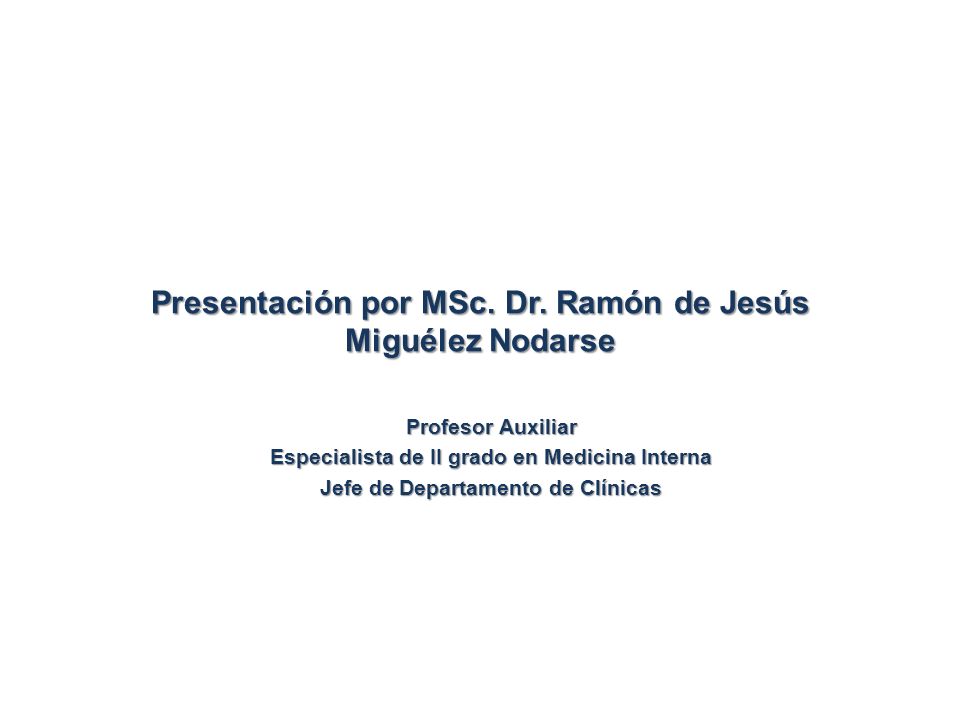 Presentación por MSc. Dr. Ramón de Jesús Miguélez Nodarse