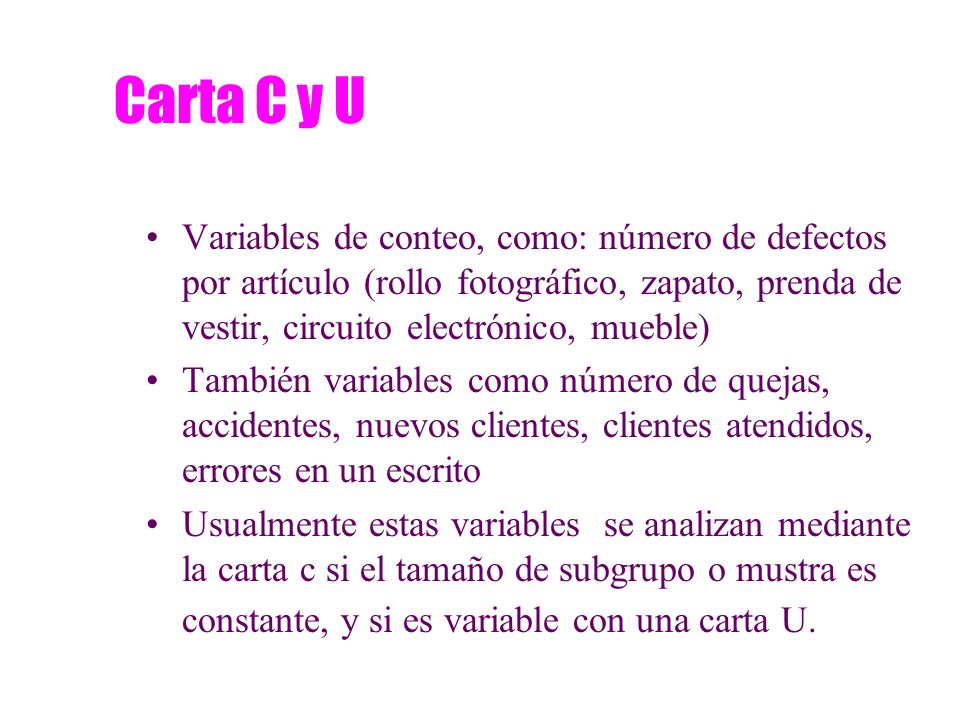Carta C y U Variables de conteo, como: número de defectos por artículo (rollo fotográfico, zapato, prenda de vestir, circuito electrónico, mueble)