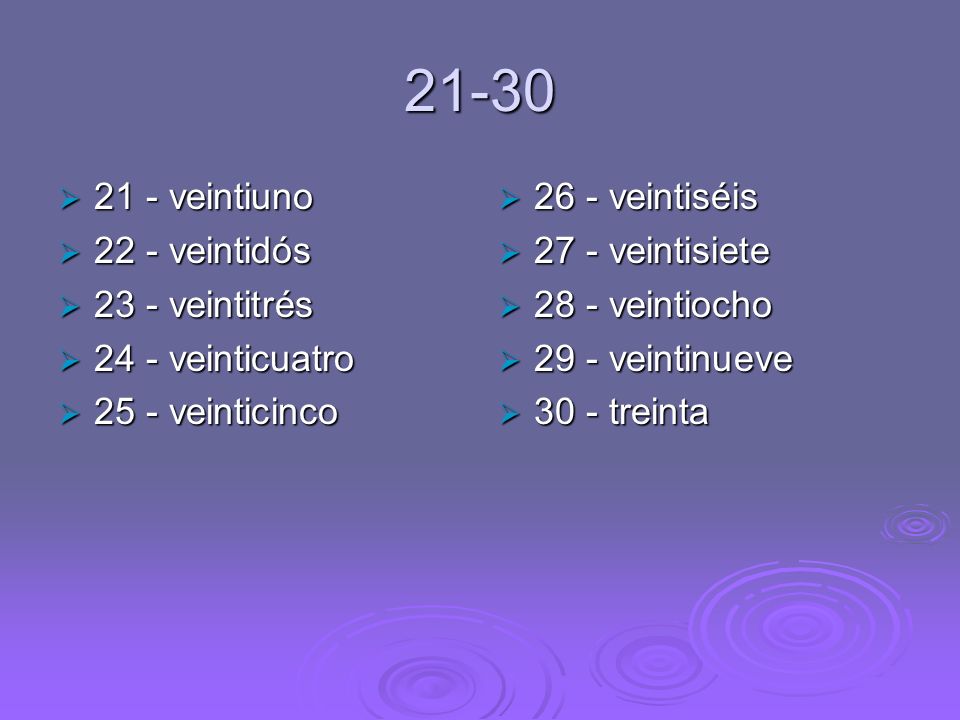 veintiuno 22 - veintidós 23 - veintitrés 24 - veinticuatro