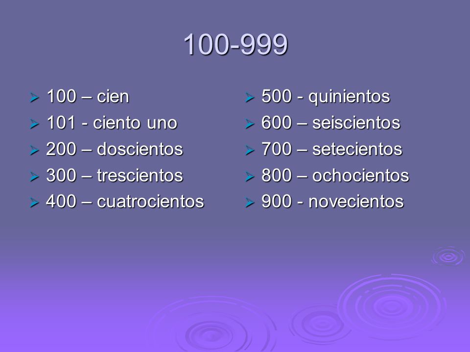 – cien ciento uno 200 – doscientos 300 – trescientos