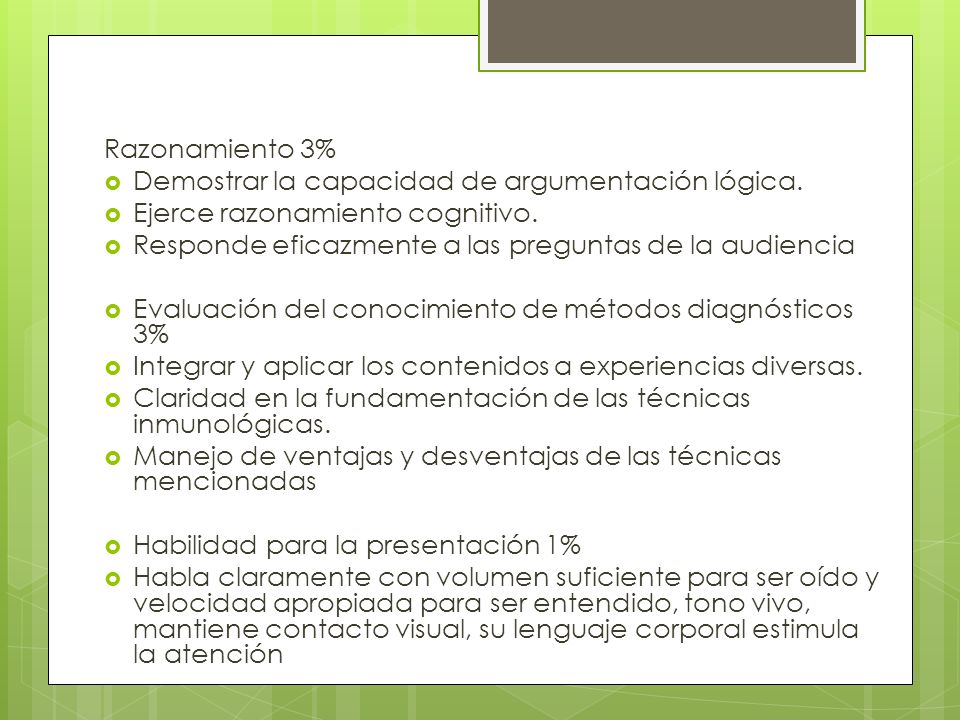Razonamiento 3% Demostrar la capacidad de argumentación lógica. Ejerce razonamiento cognitivo. Responde eficazmente a las preguntas de la audiencia.