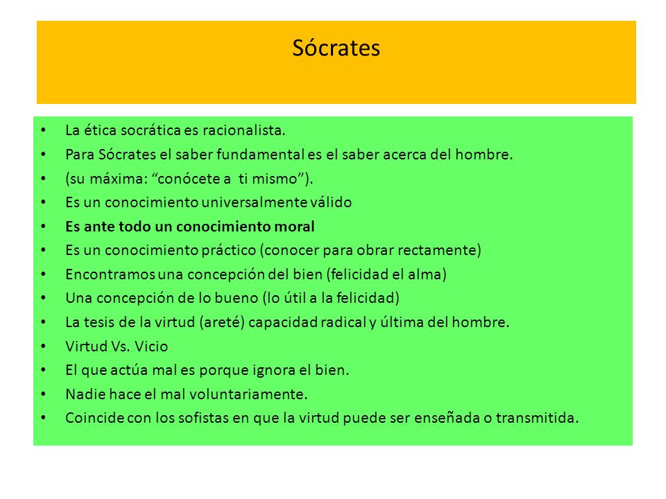 Sócrates La ética socrática es racionalista.