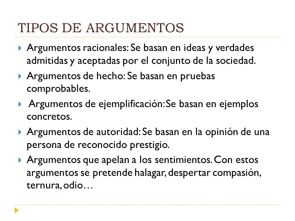 TIPOS DE ARGUMENTOS Argumentos racionales: Se basan en ideas y verdades admitidas y aceptadas por el conjunto de la sociedad.
