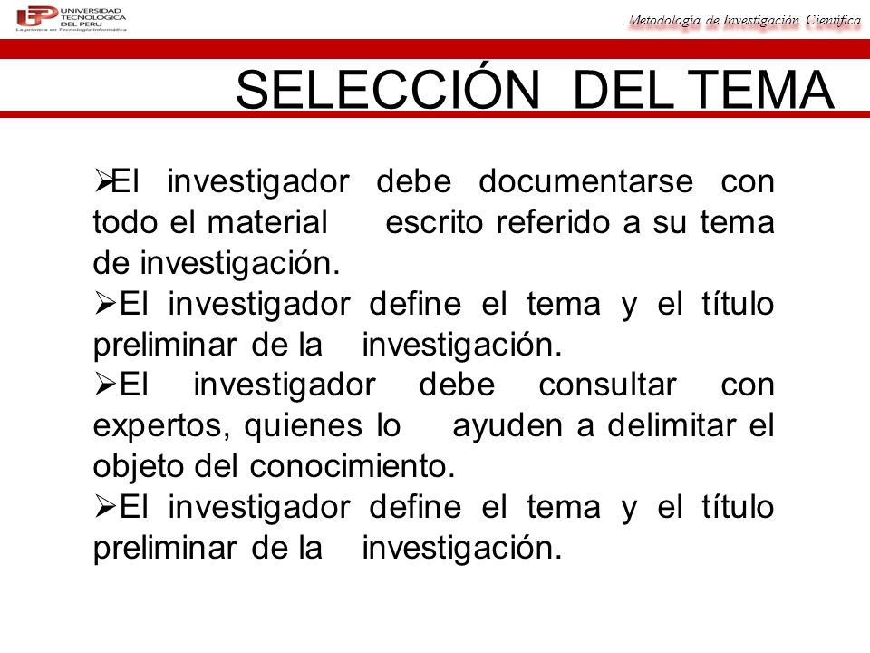 SELECCIÓN DEL TEMA El investigador debe documentarse con todo el material escrito referido a su tema de investigación.