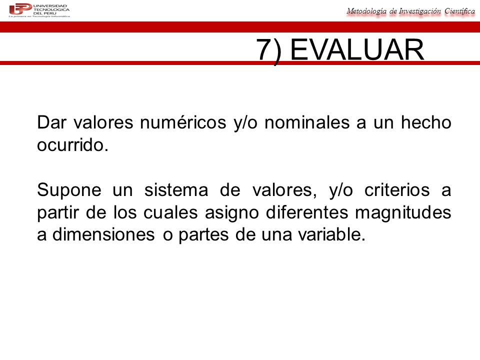 7) EVALUAR Dar valores numéricos y/o nominales a un hecho ocurrido.
