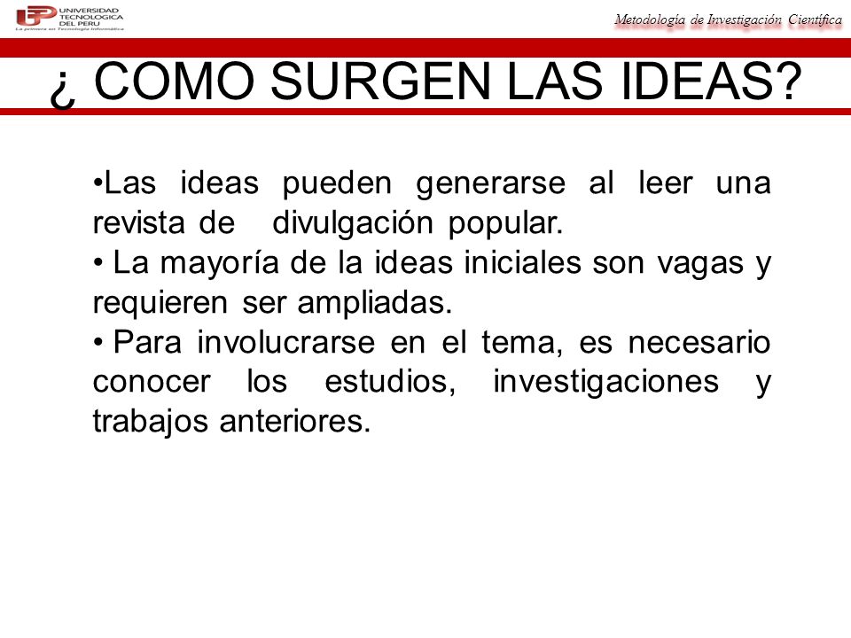 ¿ COMO SURGEN LAS IDEAS Las ideas pueden generarse al leer una revista de divulgación popular.