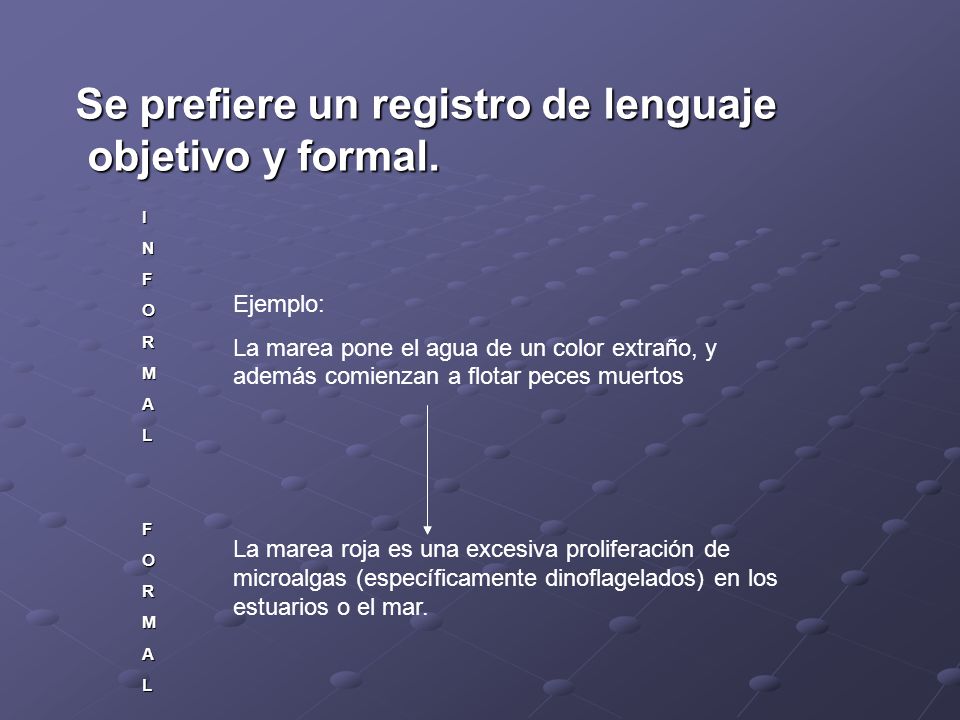 Se prefiere un registro de lenguaje objetivo y formal.