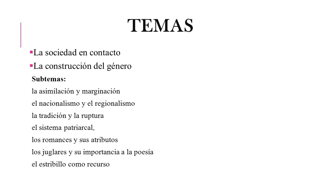 Temas La sociedad en contacto La construcción del género Subtemas: