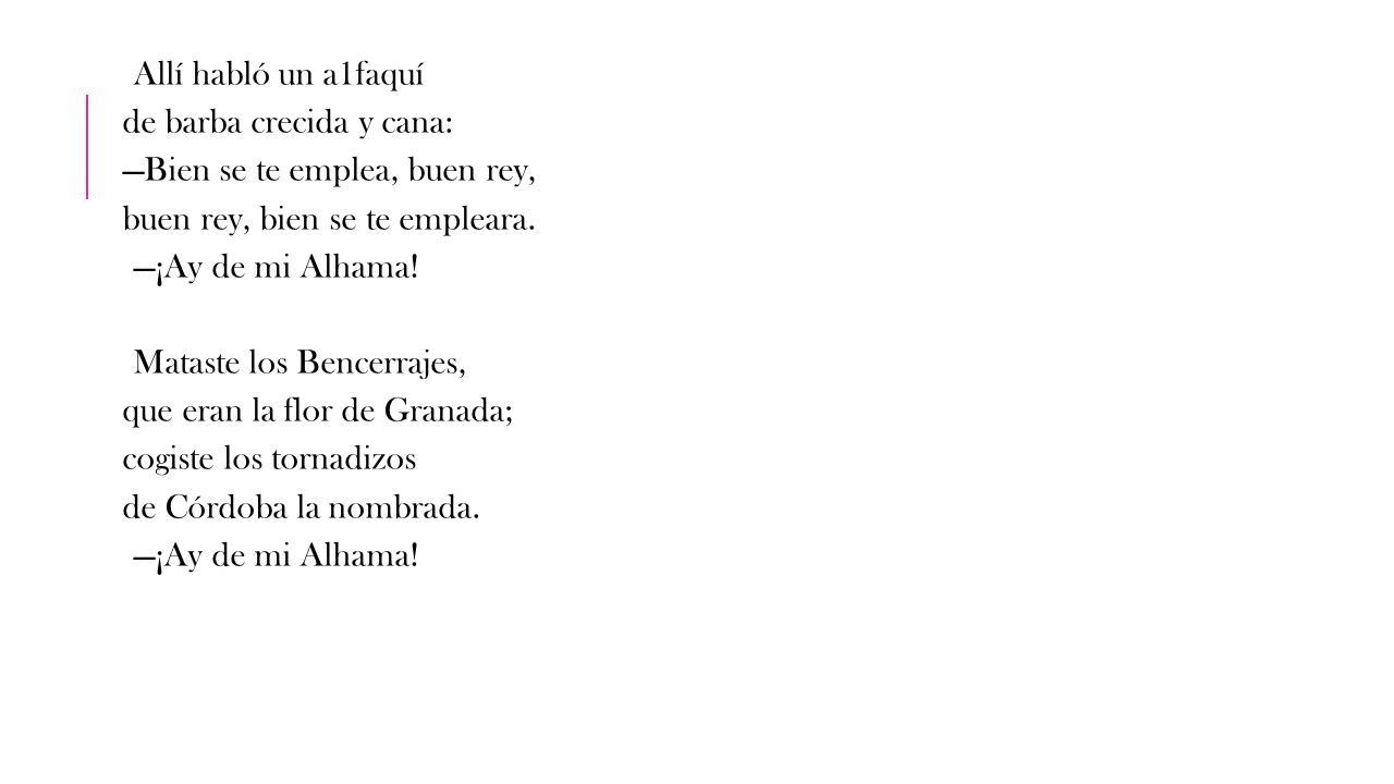 Allí habló un a1faquí de barba crecida y cana: —Bien se te emplea, buen rey, buen rey, bien se te empleara.