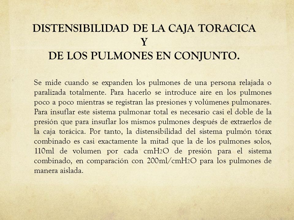 DISTENSIBILIDAD DE LA CAJA TORACICA Y DE LOS PULMONES EN CONJUNTO.
