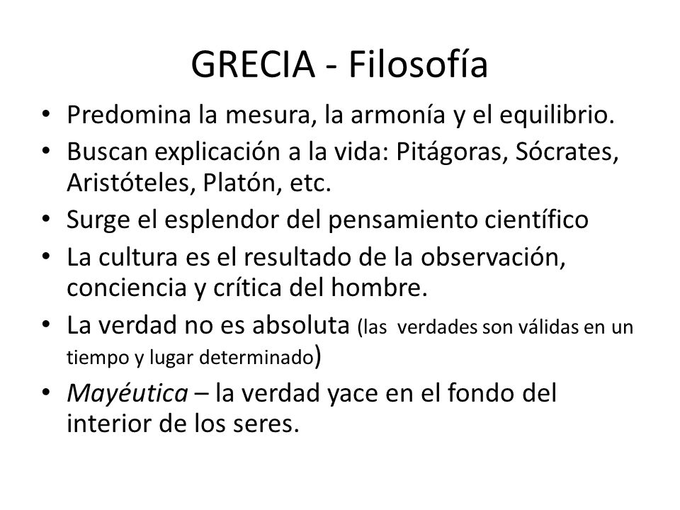 GRECIA - Filosofía Predomina la mesura, la armonía y el equilibrio.