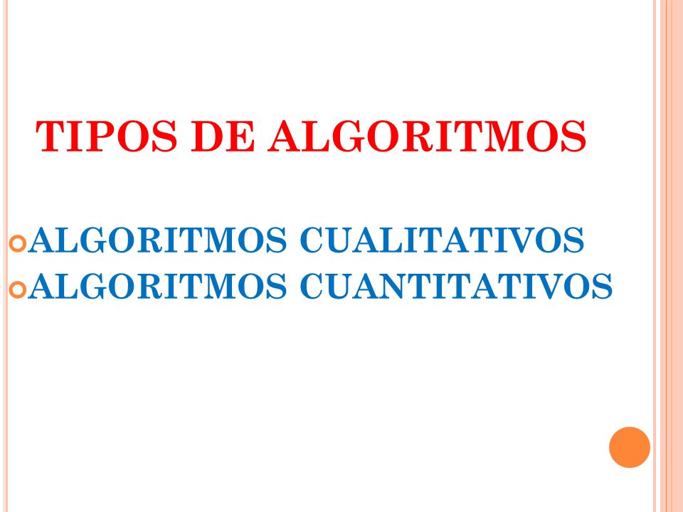 TIPOS DE ALGORITMOS ALGORITMOS CUALITATIVOS ALGORITMOS CUANTITATIVOS