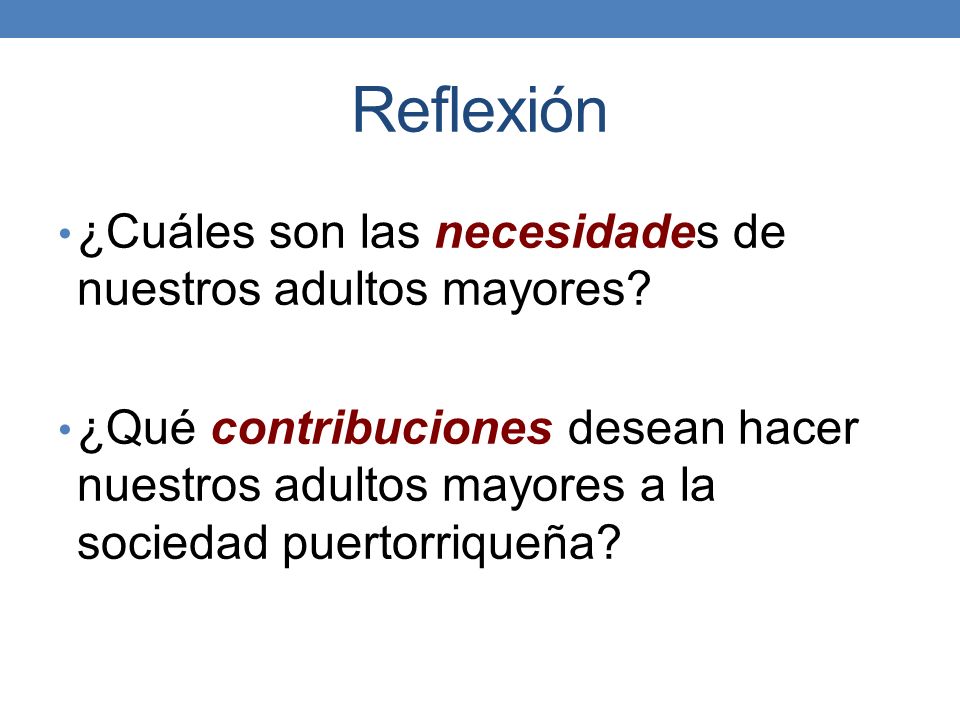 Reflexión ¿Cuáles son las necesidades de nuestros adultos mayores