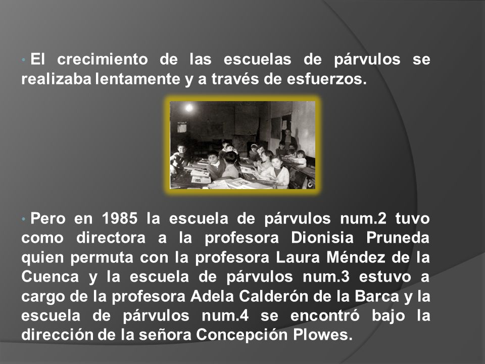 El crecimiento de las escuelas de párvulos se realizaba lentamente y a través de esfuerzos.