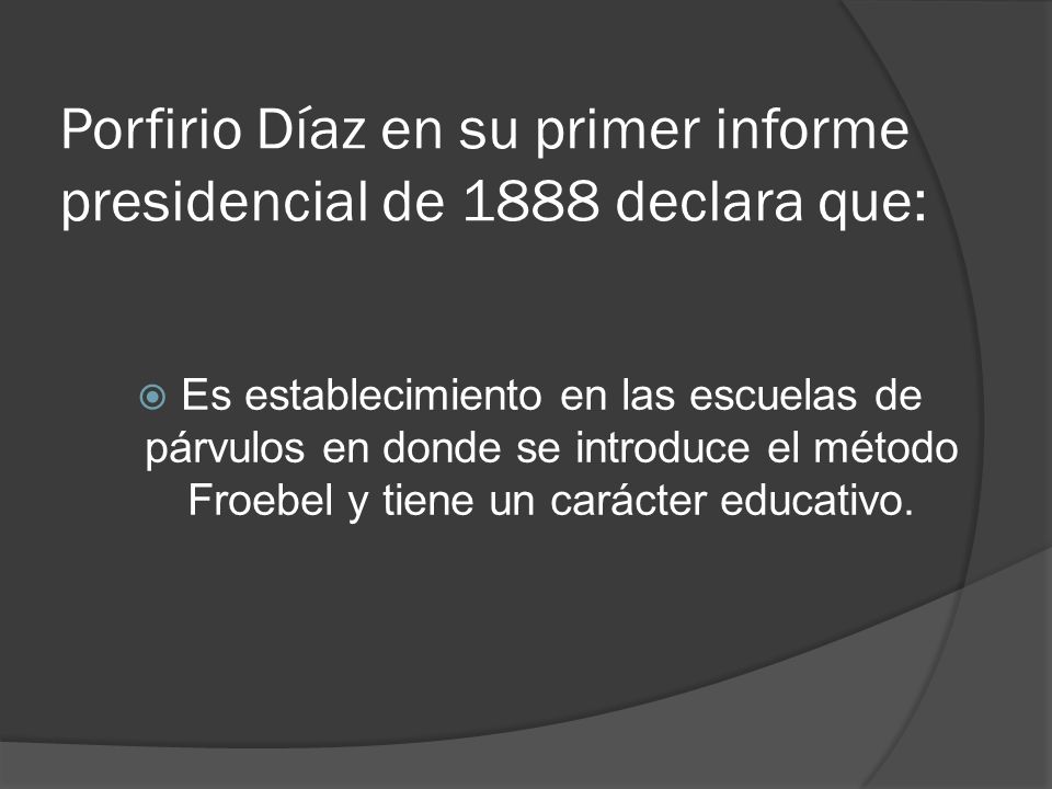 Porfirio Díaz en su primer informe presidencial de 1888 declara que: