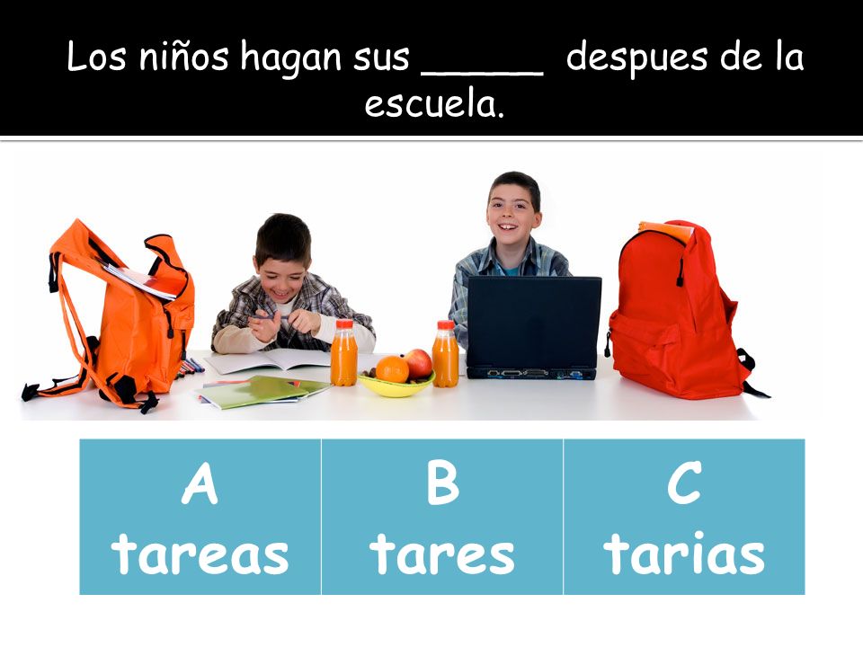 Los niños hagan sus _____ despues de la escuela.