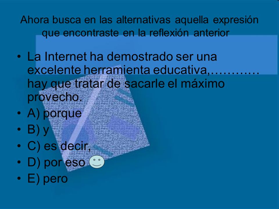 Ahora busca en las alternativas aquella expresión que encontraste en la reflexión anterior