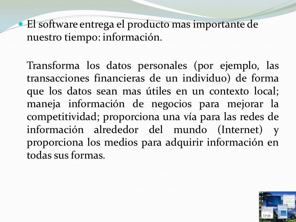El software entrega el producto mas importante de nuestro tiempo: información.