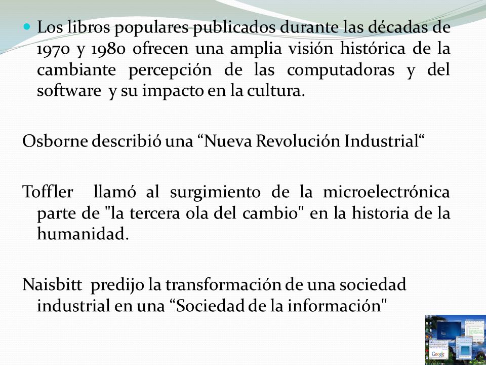 Los libros populares publicados durante las décadas de 1970 y 1980 ofrecen una amplia visión histórica de la cambiante percepción de las computadoras y del software y su impacto en la cultura.