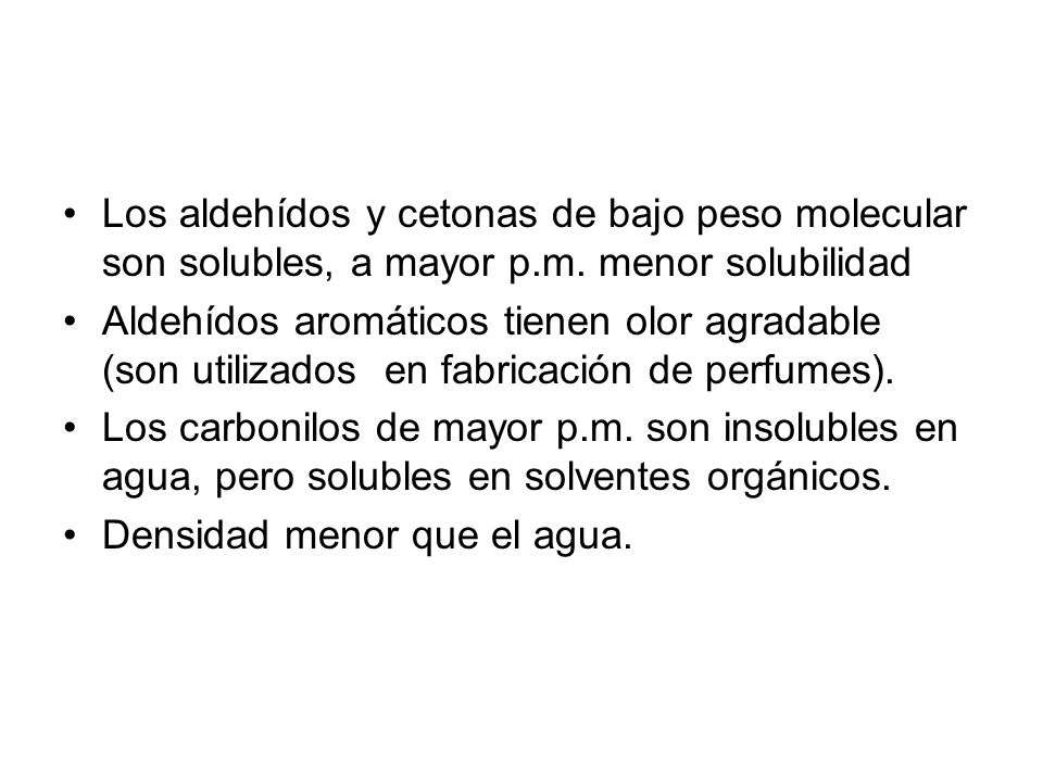 Los aldehídos y cetonas de bajo peso molecular son solubles, a mayor p