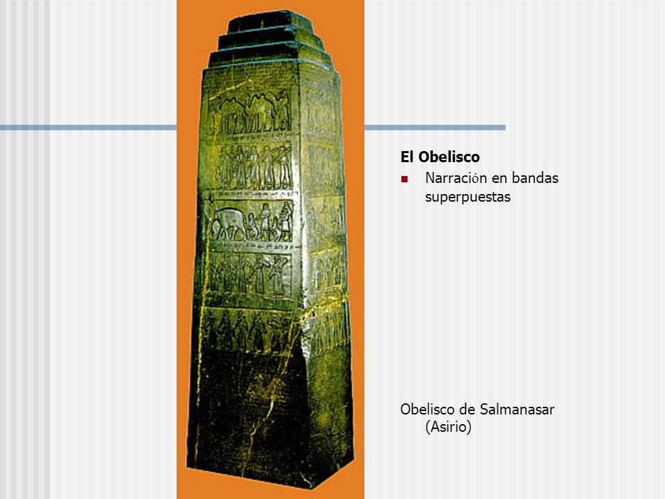 El Obelisco Narración en bandas superpuestas Obelisco de Salmanasar (Asirio)