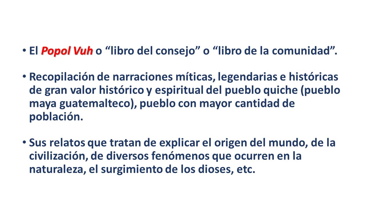 El Popol Vuh o libro del consejo o libro de la comunidad .