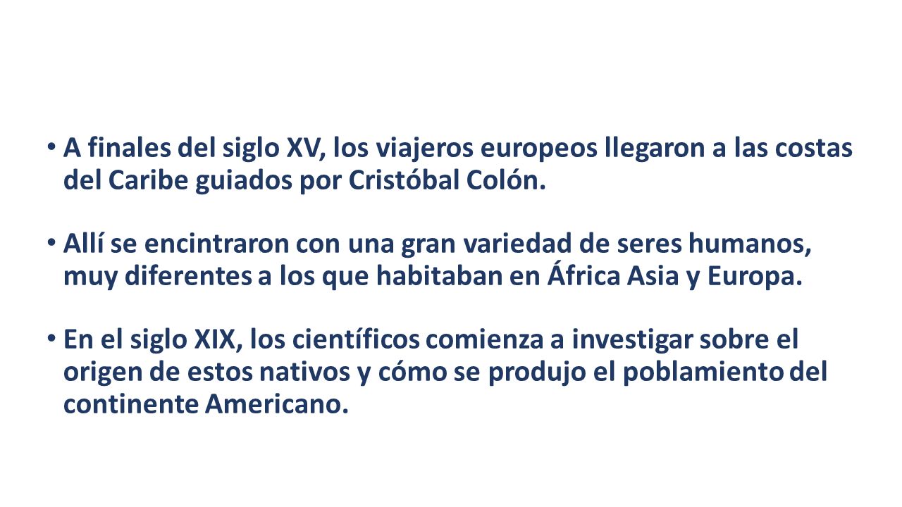 A finales del siglo XV, los viajeros europeos llegaron a las costas del Caribe guiados por Cristóbal Colón.