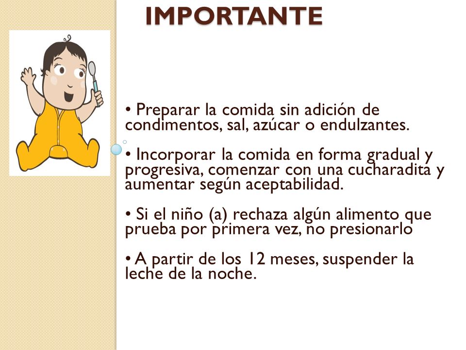 Importante • Preparar la comida sin adición de condimentos, sal, azúcar o endulzantes.