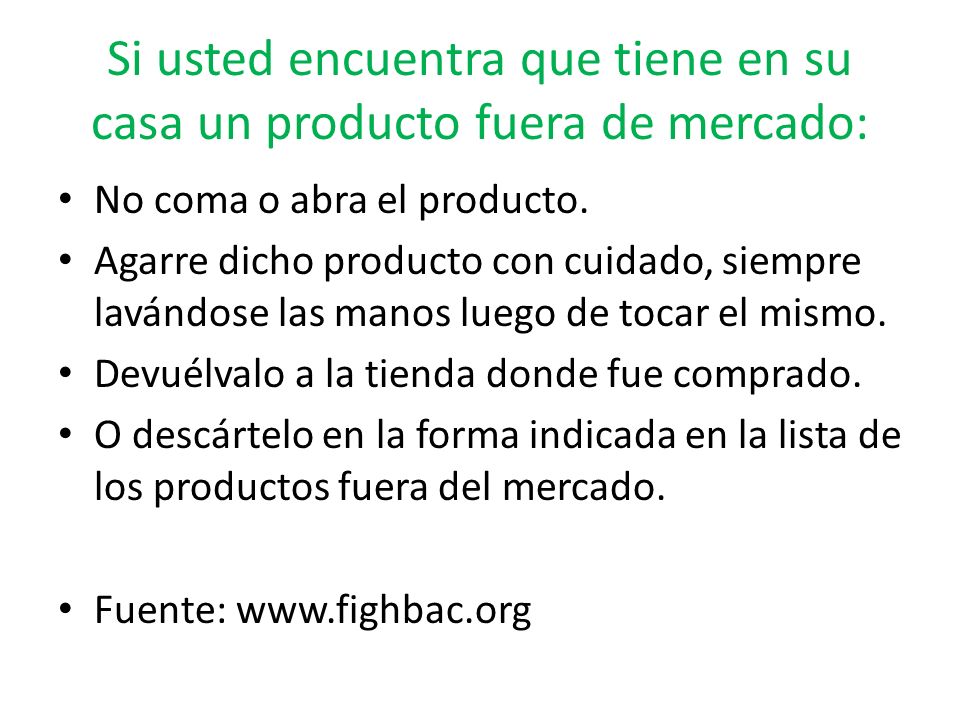 Si usted encuentra que tiene en su casa un producto fuera de mercado: