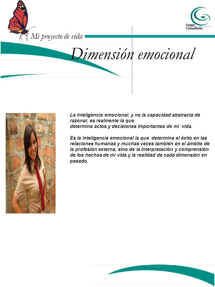 Dimensión emocional La inteligencia emocional, y no la capacidad abstracta de. razonar, es realmente la que.