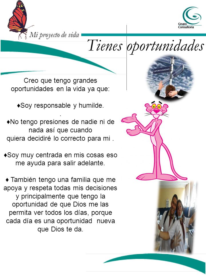Tienes oportunidades Creo que tengo grandes oportunidades en la vida ya que: