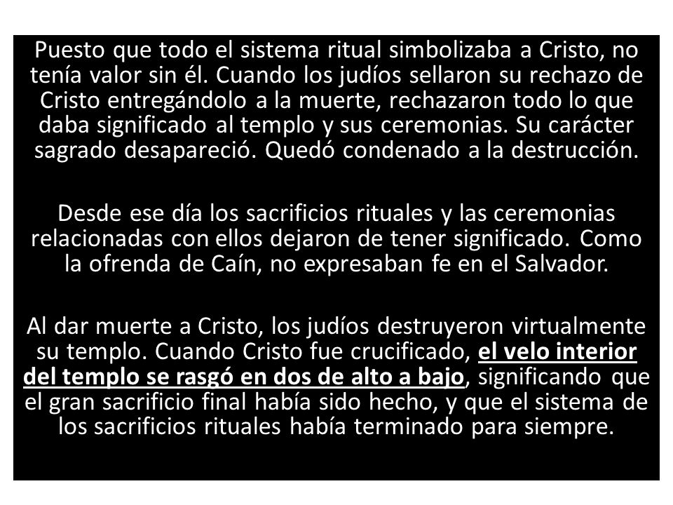 Puesto que todo el sistema ritual simbolizaba a Cristo, no tenía valor sin él.