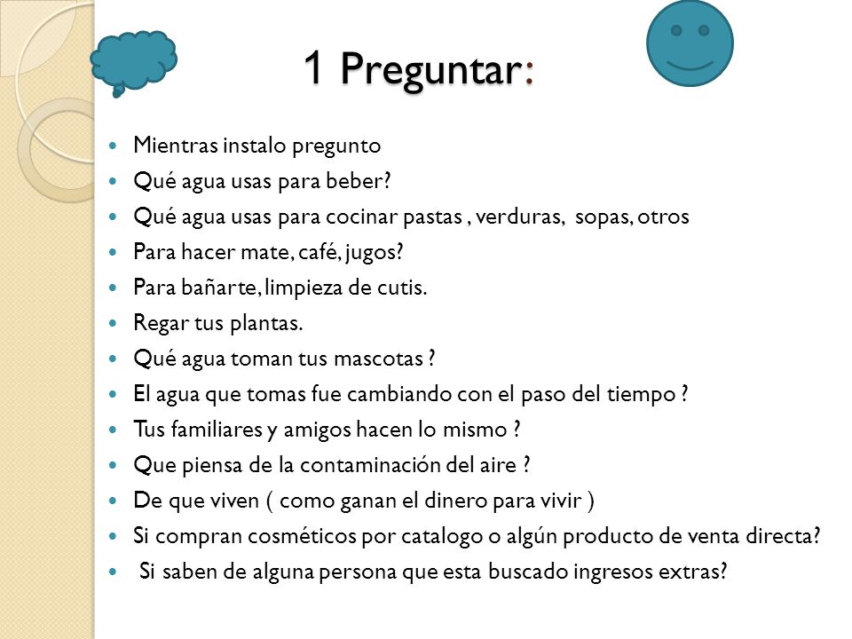 1 Preguntar: Mientras instalo pregunto Qué agua usas para beber