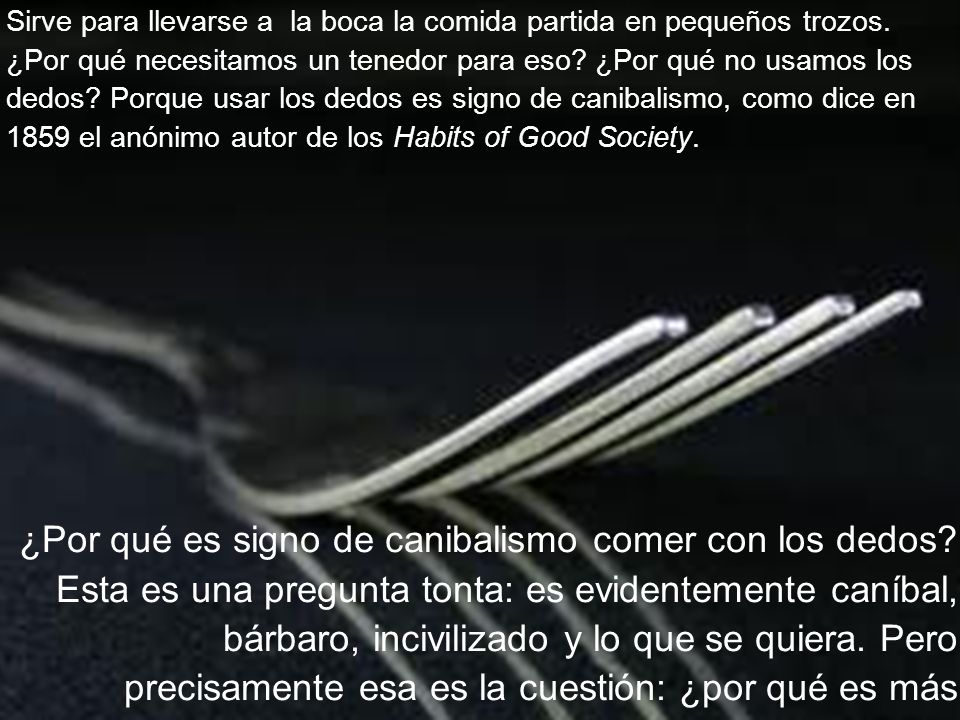 Sirve para llevarse a la boca la comida partida en pequeños trozos